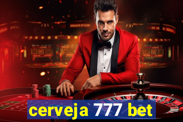 cerveja 777 bet